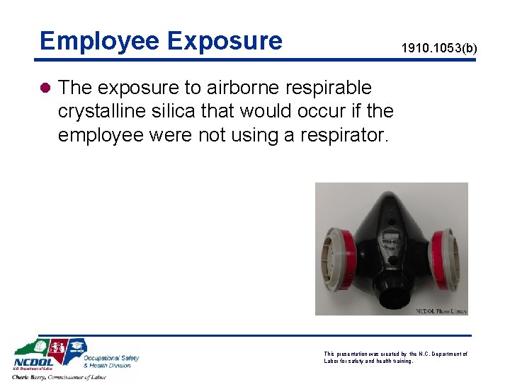 Employee Exposure 1910. 1053(b) l The exposure to airborne respirable crystalline silica that would