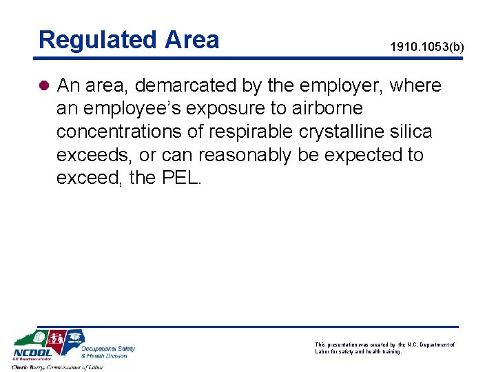 Regulated Area 1910. 1053(b) l An area, demarcated by the employer, where an employee’s