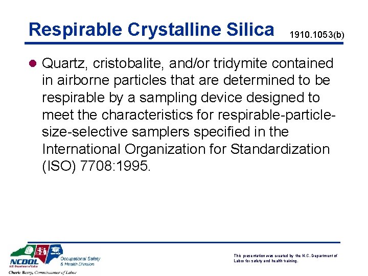 Respirable Crystalline Silica 1910. 1053(b) l Quartz, cristobalite, and/or tridymite contained in airborne particles