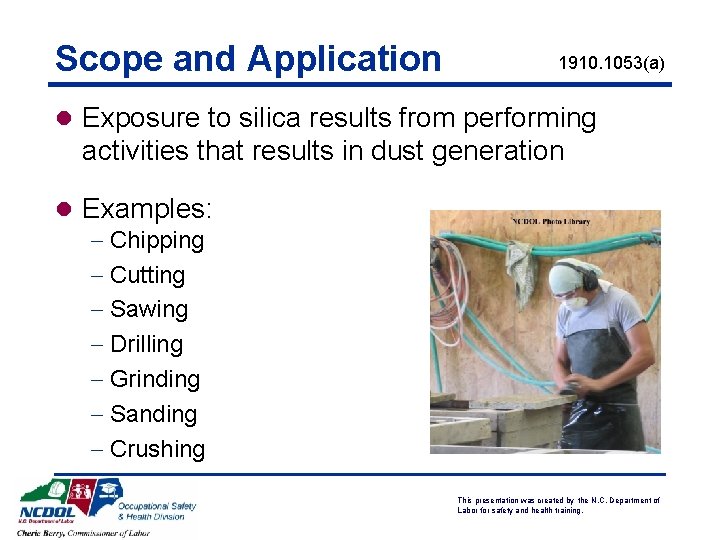 Scope and Application 1910. 1053(a) l Exposure to silica results from performing activities that