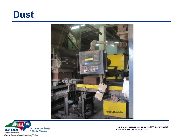 Dust This presentation was created by the N. C. Department of Labor for safety