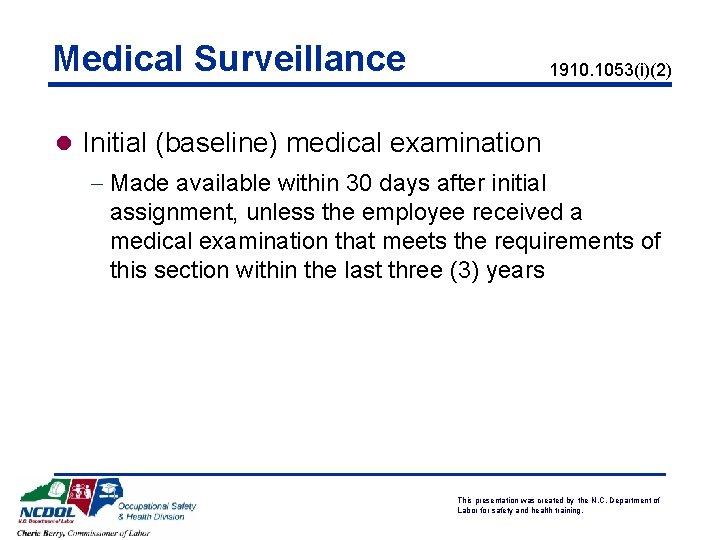 Medical Surveillance 1910. 1053(i)(2) l Initial (baseline) medical examination - Made available within 30