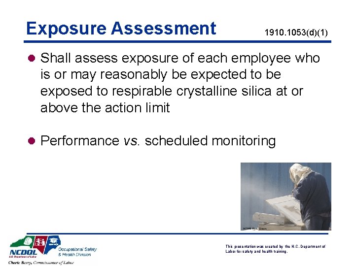 Exposure Assessment 1910. 1053(d)(1) l Shall assess exposure of each employee who is or