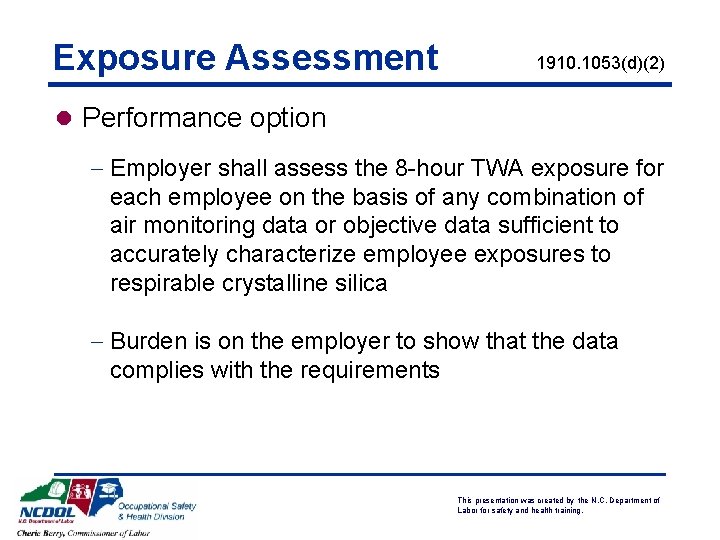 Exposure Assessment 1910. 1053(d)(2) l Performance option - Employer shall assess the 8 -hour
