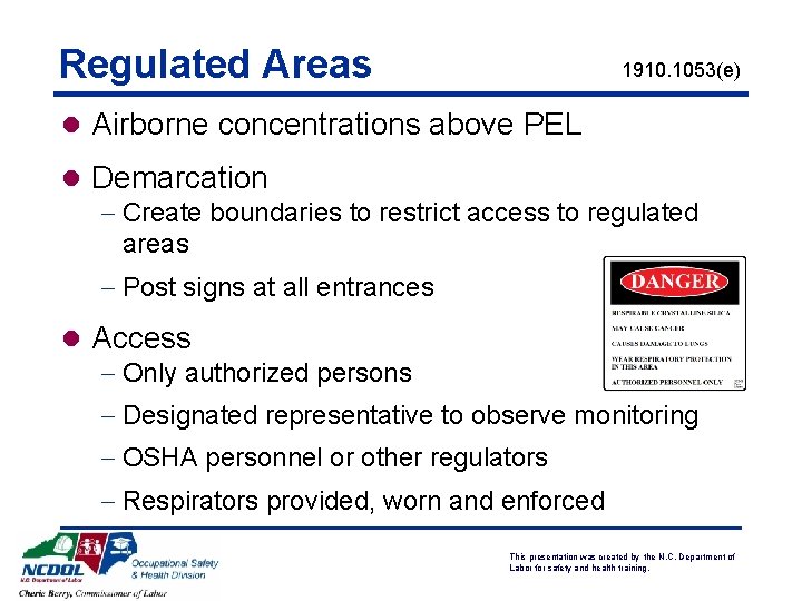 Regulated Areas 1910. 1053(e) l Airborne concentrations above PEL l Demarcation - Create boundaries