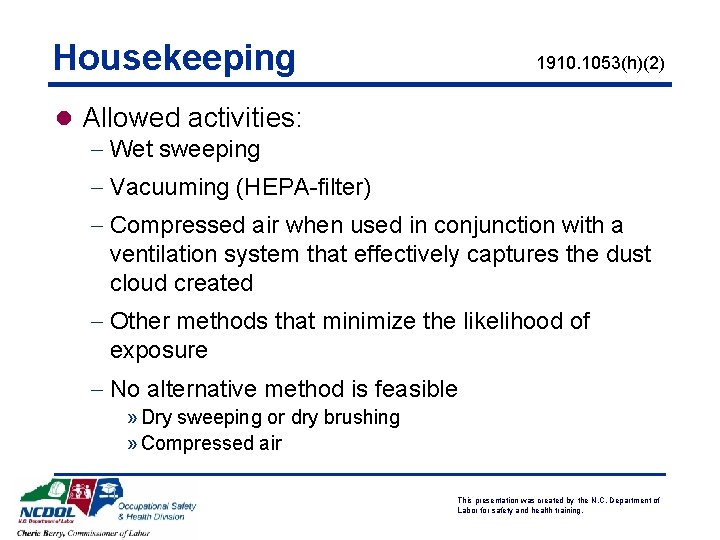 Housekeeping 1910. 1053(h)(2) l Allowed activities: - Wet sweeping - Vacuuming (HEPA-filter) - Compressed