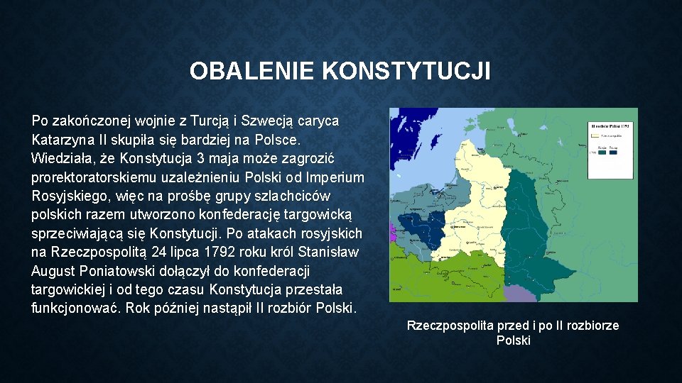 OBALENIE KONSTYTUCJI Po zakończonej wojnie z Turcją i Szwecją caryca Katarzyna II skupiła się