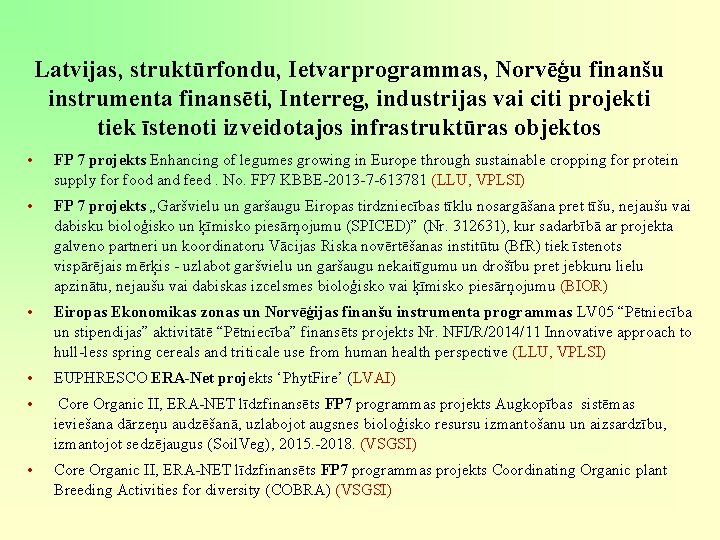 Latvijas, struktūrfondu, Ietvarprogrammas, Norvēģu finanšu instrumenta finansēti, Interreg, industrijas vai citi projekti tiek īstenoti Latvijas, struktūrfondu, Ietvarprogrammas, Norvēģu finanšu instrumenta finansēti, Interreg, industrijas vai citi projekti tiek īstenoti