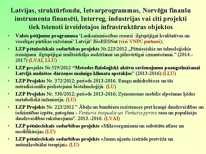 Latvijas, struktūrfondu, Ietvarprogrammas, Norvēģu finanšu instrumenta finansēti, Interreg, industrijas vai citi projekti tiek īstenoti Latvijas, struktūrfondu, Ietvarprogrammas, Norvēģu finanšu instrumenta finansēti, Interreg, industrijas vai citi projekti tiek īstenoti