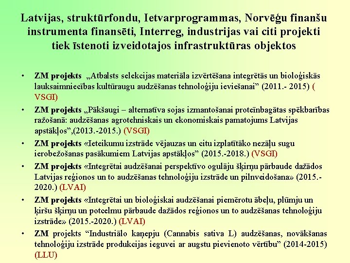 Latvijas, struktūrfondu, Ietvarprogrammas, Norvēģu finanšu instrumenta finansēti, Interreg, industrijas vai citi projekti tiek īstenoti Latvijas, struktūrfondu, Ietvarprogrammas, Norvēģu finanšu instrumenta finansēti, Interreg, industrijas vai citi projekti tiek īstenoti