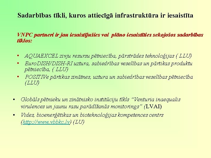 Sadarbības tīkli, kuros attiecīgā infrastruktūra ir iesaistīta VNPC partneri ir jau iesaistījušies vai plāno Sadarbības tīkli, kuros attiecīgā infrastruktūra ir iesaistīta VNPC partneri ir jau iesaistījušies vai plāno