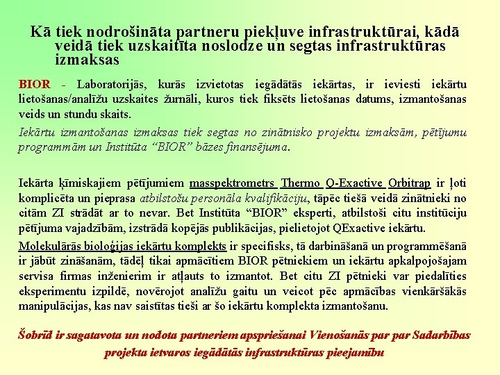 Kā tiek nodrošināta partneru piekļuve infrastruktūrai, kādā veidā tiek uzskaitīta noslodze un segtas infrastruktūras Kā tiek nodrošināta partneru piekļuve infrastruktūrai, kādā veidā tiek uzskaitīta noslodze un segtas infrastruktūras