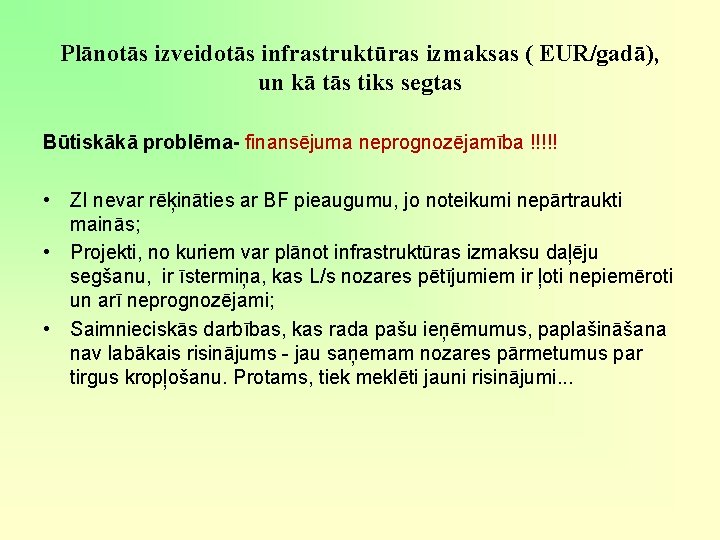 Plānotās izveidotās infrastruktūras izmaksas ( EUR/gadā), un kā tās tiks segtas Būtiskākā problēma- finansējuma Plānotās izveidotās infrastruktūras izmaksas ( EUR/gadā), un kā tās tiks segtas Būtiskākā problēma- finansējuma