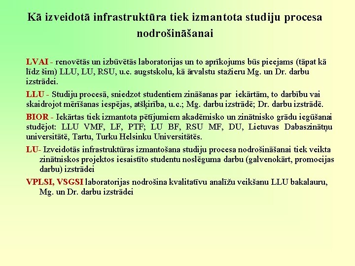 Kā izveidotā infrastruktūra tiek izmantota studiju procesa nodrošināšanai LVAI - renovētās un izbūvētās laboratorijas Kā izveidotā infrastruktūra tiek izmantota studiju procesa nodrošināšanai LVAI - renovētās un izbūvētās laboratorijas