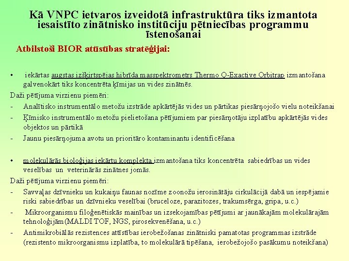Kā VNPC ietvaros izveidotā infrastruktūra tiks izmantota iesaistīto zinātnisko institūciju pētniecības programmu īstenošanai Atbilstoši Kā VNPC ietvaros izveidotā infrastruktūra tiks izmantota iesaistīto zinātnisko institūciju pētniecības programmu īstenošanai Atbilstoši