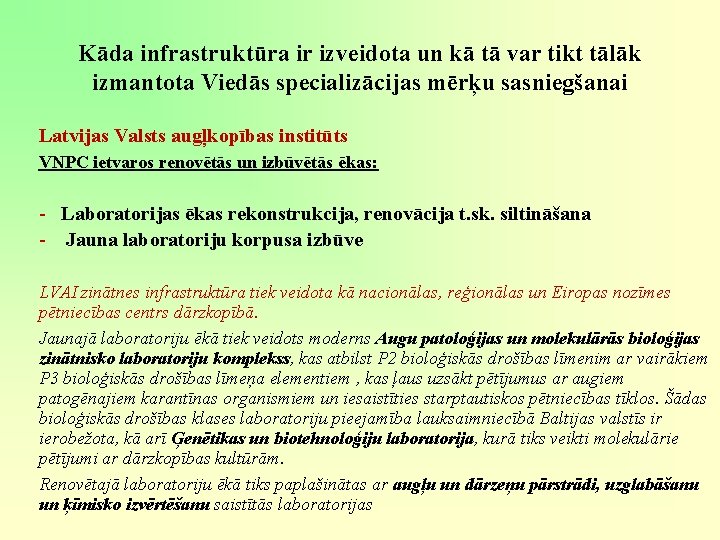 Kāda infrastruktūra ir izveidota un kā tā var tikt tālāk izmantota Viedās specializācijas mērķu Kāda infrastruktūra ir izveidota un kā tā var tikt tālāk izmantota Viedās specializācijas mērķu
