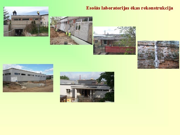 Esošās laboratorijas ēkas rekonstrukcija Esošās laboratorijas ēkas rekonstrukcija
