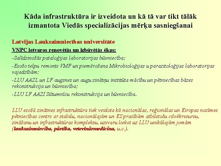 Kāda infrastruktūra ir izveidota un kā tā var tikt tālāk izmantota Viedās specializācijas mērķu Kāda infrastruktūra ir izveidota un kā tā var tikt tālāk izmantota Viedās specializācijas mērķu