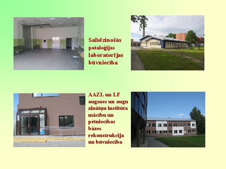 Salīdzinošās pataloģijas laboratorijas būvniecība AAZL un LF augsnes un augu zinātņu institūta mācību un Salīdzinošās pataloģijas laboratorijas būvniecība AAZL un LF augsnes un augu zinātņu institūta mācību un