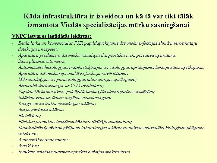 Kāda infrastruktūra ir izveidota un kā tā var tikt tālāk izmantota Viedās specializācijas mērķu Kāda infrastruktūra ir izveidota un kā tā var tikt tālāk izmantota Viedās specializācijas mērķu