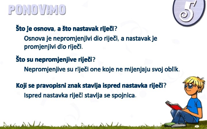 Što je osnova, a što nastavak riječi? Osnova je nepromjenjivi dio riječi, a nastavak