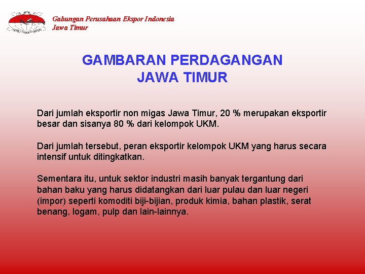 Gabungan Perusahaan Ekspor Indonesia Jawa Timur GAMBARAN PERDAGANGAN JAWA TIMUR Dari jumlah eksportir non