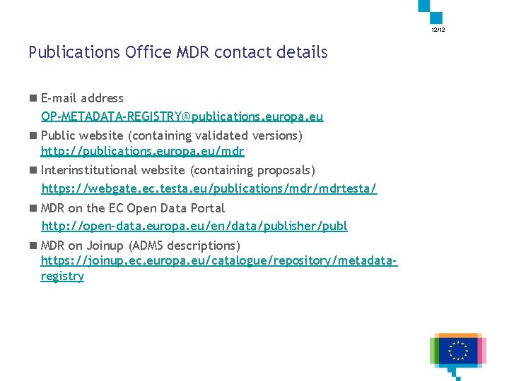 12/12 Publications Office MDR contact details n E-mail address OP-METADATA-REGISTRY@publications. europa. eu n Public