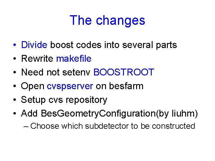 The changes • • • Divide boost codes into several parts Rewrite makefile Need
