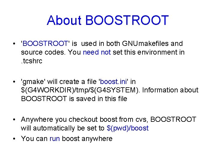 About BOOSTROOT • 'BOOSTROOT' is used in both GNUmakefiles and source codes. You need