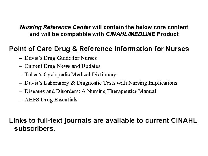 Nursing Reference Center will contain the below core content and will be compatible with
