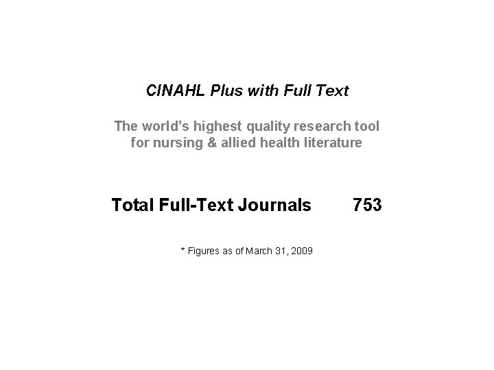 CINAHL Plus with Full Text The world’s highest quality research tool for nursing &