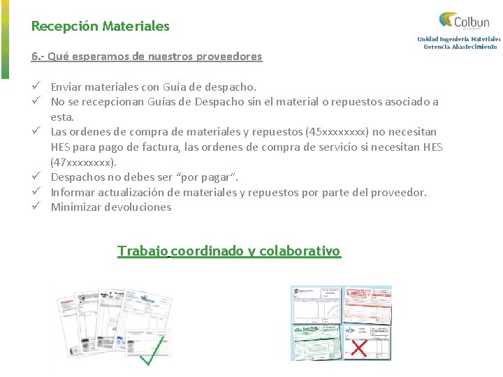 Recepción Materiales 6. - Qué esperamos de nuestros proveedores Unidad Ingeniería Materiales Gerencia Abastecimiento