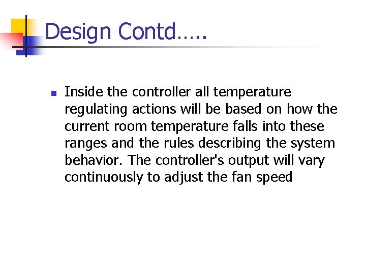 Design Contd…. . n Inside the controller all temperature regulating actions will be based