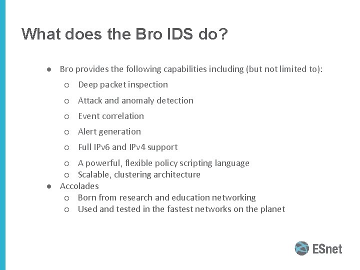What does the Bro IDS do? ● Bro provides the following capabilities including (but