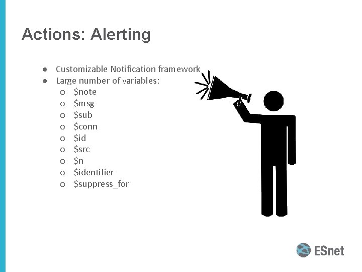 Actions: Alerting ● Customizable Notification framework ● Large number of variables: ○ $note ○