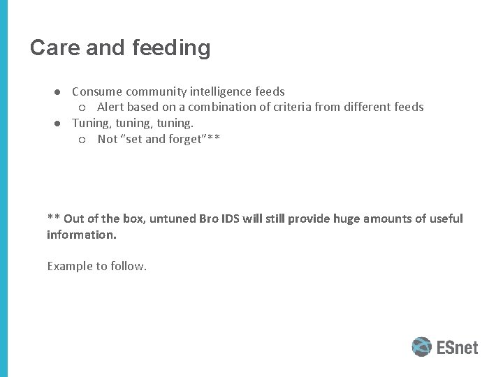 Care and feeding ● Consume community intelligence feeds ○ Alert based on a combination