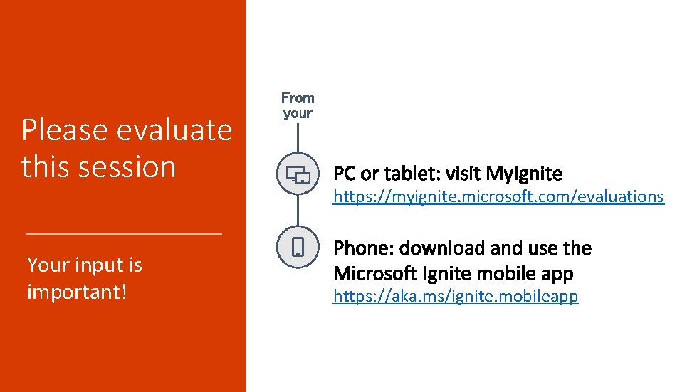 Please evaluate this session Your input is important! https: //myignite. microsoft. com/evaluations https: //aka.