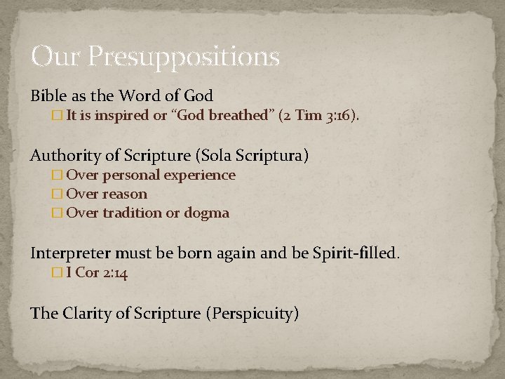 Our Presuppositions Bible as the Word of God � It is inspired or “God