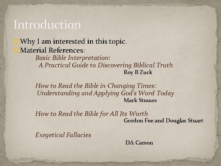 Introduction � Why I am interested in this topic. � Material References: Basic Bible