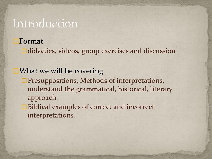 Introduction �Format � didactics, videos, group exercises and discussion �What we will be covering