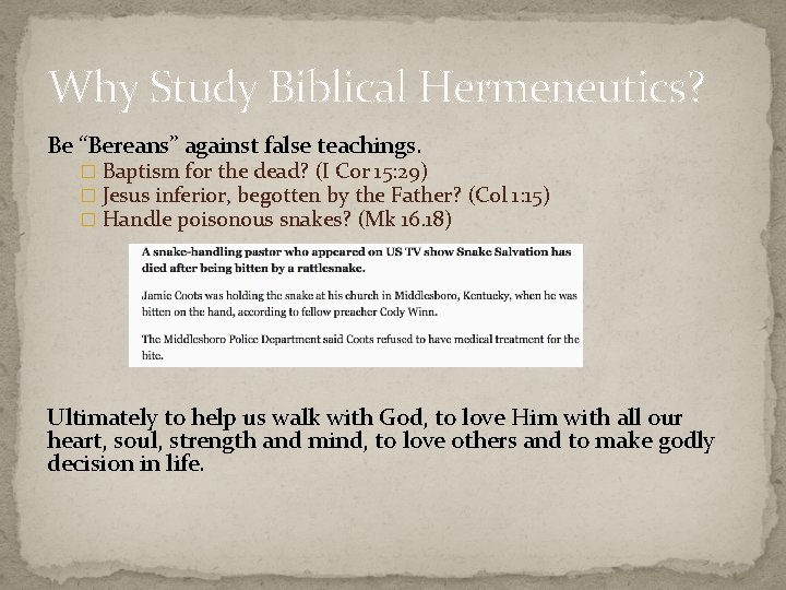 Why Study Biblical Hermeneutics? Be “Bereans” against false teachings. � Baptism for the dead?
