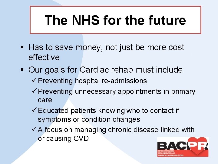 The NHS for the future § Has to save money, not just be more