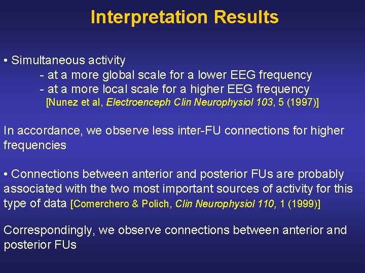 Interpretation Results • Simultaneous activity at a more global scale for a lower EEG