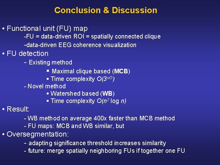 Conclusion & Discussion • Functional unit (FU) map FU = data driven ROI =