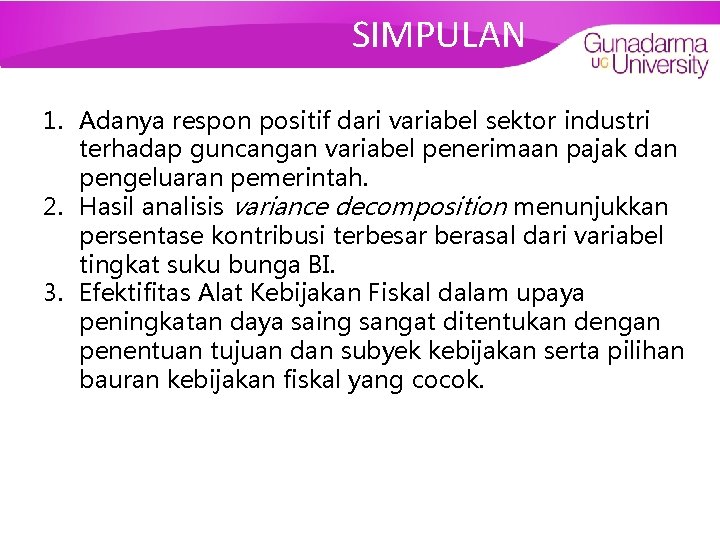 SIMPULAN 1. Adanya respon positif dari variabel sektor industri terhadap guncangan variabel penerimaan pajak