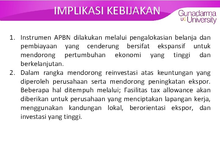 IMPLIKASI KEBIJAKAN 1. Instrumen APBN dilakukan melalui pengalokasian belanja dan pembiayaan yang cenderung bersifat