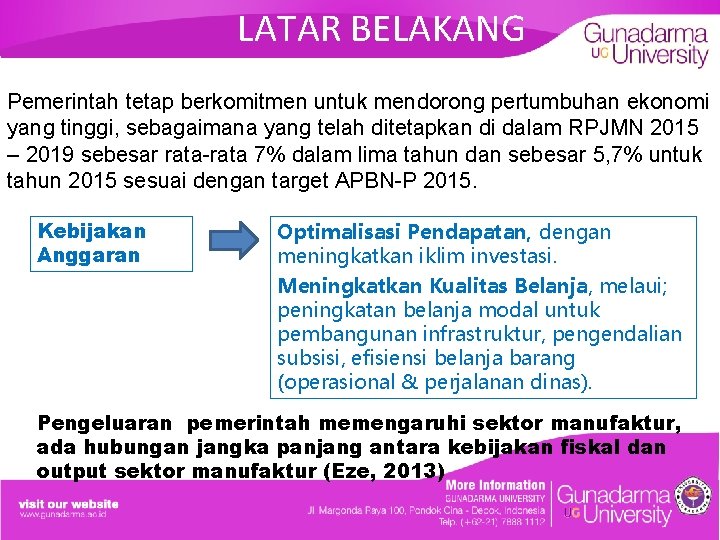 LATAR BELAKANG Pemerintah tetap berkomitmen untuk mendorong pertumbuhan ekonomi yang tinggi, sebagaimana yang telah