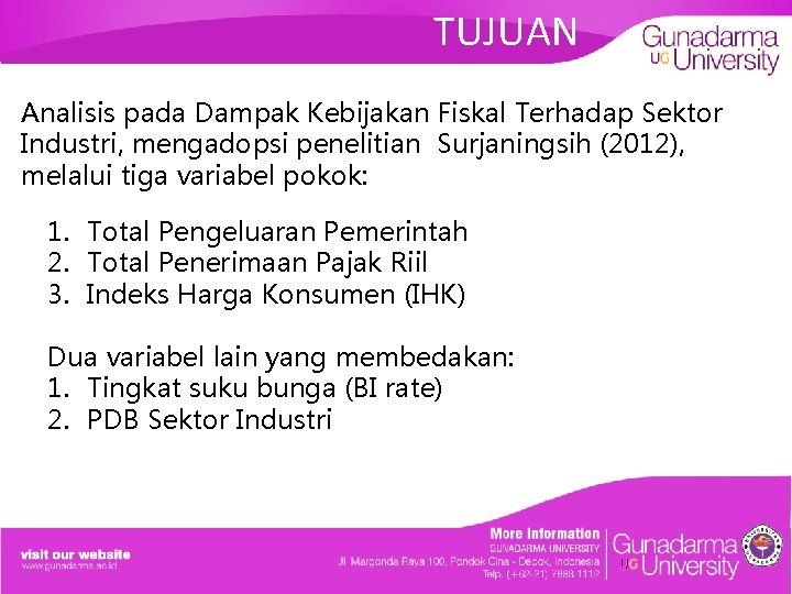 TUJUAN Analisis pada Dampak Kebijakan Fiskal Terhadap Sektor Industri, mengadopsi penelitian Surjaningsih (2012), melalui