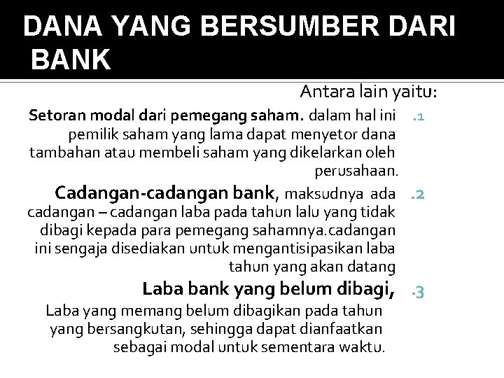 DANA YANG BERSUMBER DARI BANK Antara lain yaitu: Setoran modal dari pemegang saham. dalam