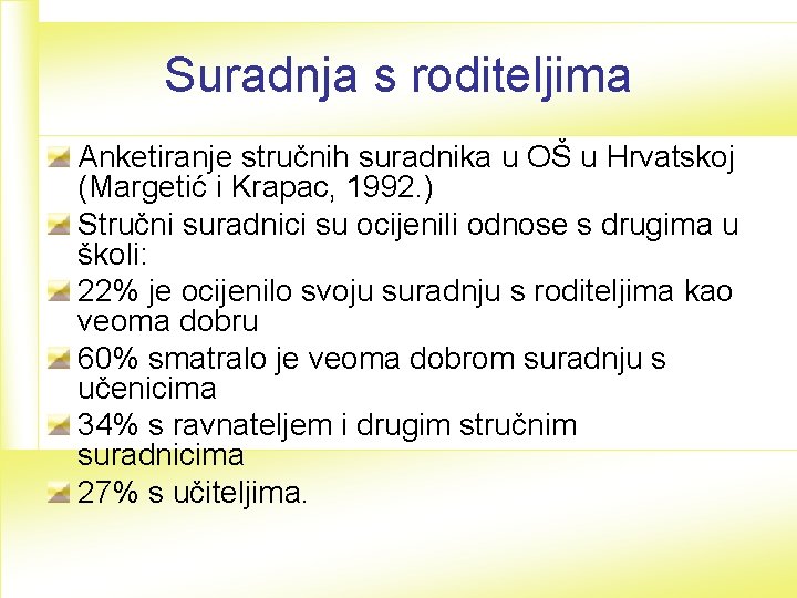 Suradnja s roditeljima Anketiranje stručnih suradnika u OŠ u Hrvatskoj (Margetić i Krapac, 1992.